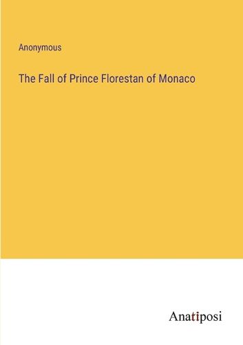 The Fall of Prince Florestan of Monaco