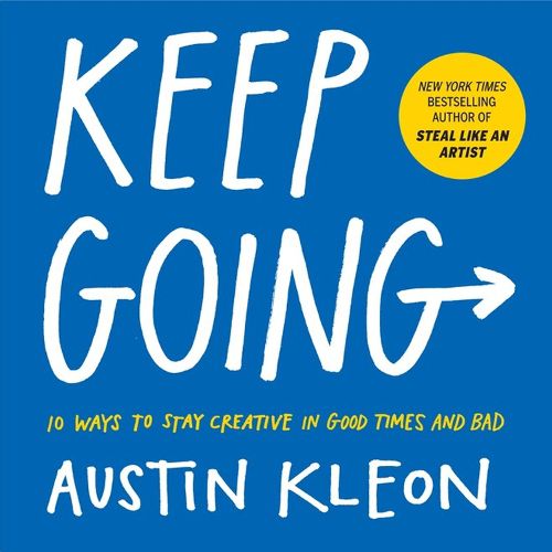 Cover image for Keep Going: 10 Ways to Stay Creative in Good Times and Bad