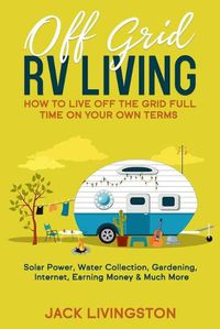 Cover image for Off Grid RV Living