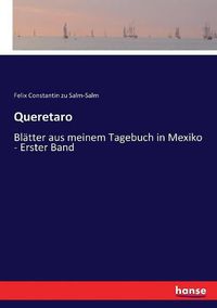 Cover image for Queretaro: Blatter aus meinem Tagebuch in Mexiko - Erster Band