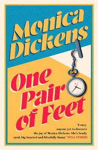 Cover image for One Pair of Feet: 'I envy anyone yet to discover the joy of Monica Dickens ... she's blissfully funny' Nina Stibbe