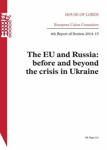 The EU and Russia: before and beyond the crisis in Ukraine, 6th Report of Session 2014-15