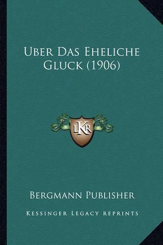 Uber Das Eheliche Gluck (1906)