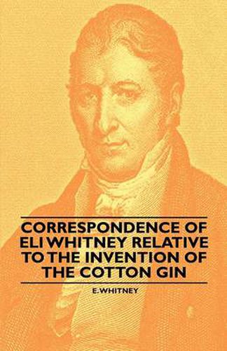 Cover image for Correspondence of Eli Whitney Relative to the Invention of the Cotton Gin