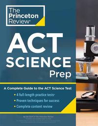 Cover image for Princeton Review ACT Science Prep: 4 Practice Tests + Review + Strategy for the ACT Science Section