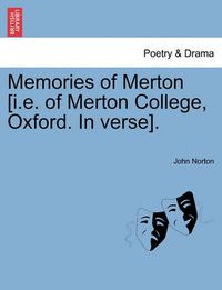 Cover image for Memories of Merton [i.e. of Merton College, Oxford. In verse].