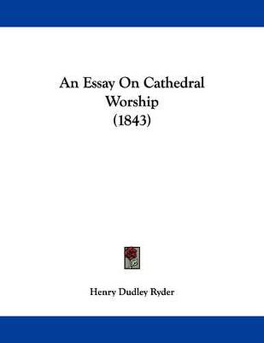 Cover image for An Essay on Cathedral Worship (1843)