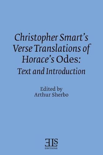 Christopher Smart's Verse Translation of Horace's Odes: Text and Introduction