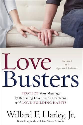 Cover image for Love Busters - Protect Your Marriage by Replacing Love-Busting Patterns with Love-Building Habits