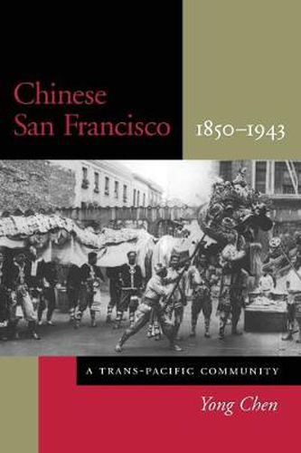 Cover image for Chinese San Francisco, 1850-1943: A Trans-Pacific Community