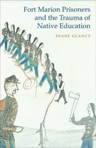 Fort Marion Prisoners and the Trauma of Native Education