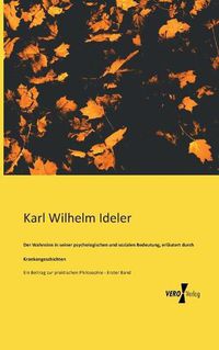 Cover image for Der Wahnsinn in seiner psychologischen und sozialen Bedeutung, erlautert durch Krankengeschichten: Ein Beitrag zur praktischen Philosophie - Erster Band