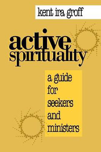 Cover image for Active Spirituality: A Guide for Seekers and Ministers