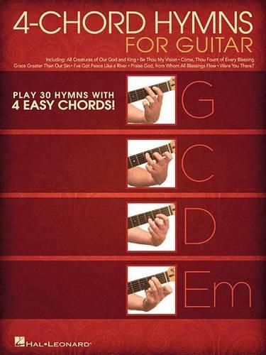 4-Chord Hymns for Guitar: Play 30 Hymns with Four Easy Chords: G-C-D-Em