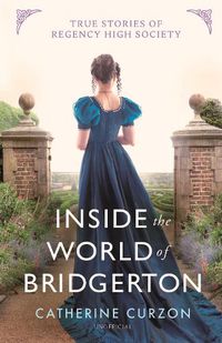 Cover image for The Real World of Bridgerton: True Stories of Regency High Society