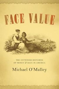 Cover image for Face Value: The Entwined Histories of Money and Race in America