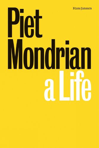 Cover image for Piet Mondrian: A Life