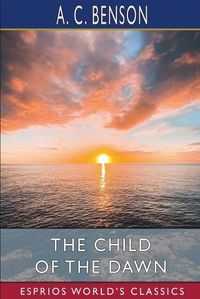 Cover image for The Child of the Dawn (Esprios Classics)