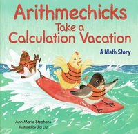 Cover image for Arithmechicks Take a Calculation Vacation: A Math Story