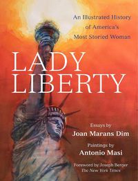 Cover image for Lady Liberty: An Illustrated History of America's Most Storied Woman
