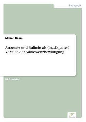 Cover image for Anorexie und Bulimie als (inadaquater) Versuch der Adoleszenzbewaltigung