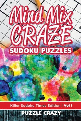 Cover image for Mind Mix Craze Sudoku Puzzles Vol 1: Killer Sudoku Times Edition