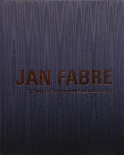 Cover image for Jan Fabre: Tribute to Hieronymus Bosch in Congo / Tribute to Belgian Congo