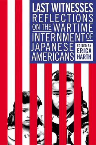 Cover image for Last Witnesses: Reflections on the Wartime Internment of Japanese Americans