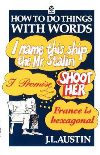 How to Do Things with Words: The William James Lectures delivered in Harvard University in 1955