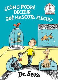 Cover image for ?Como podre decidir que mascota elegir? (What Pet Should I Get? Spanish Edition)