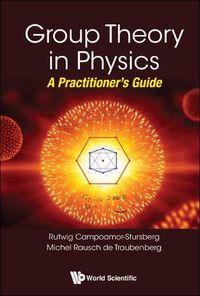 Cover image for Group Theory In Physics: A Practitioner's Guide