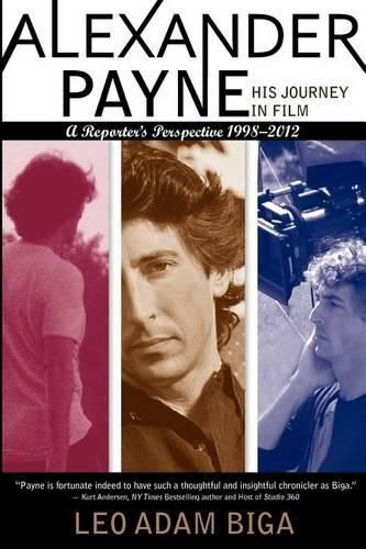 Cover image for Alexander Payne: His Journey in Film: A Reporter's Perspective, 1998 - 2012