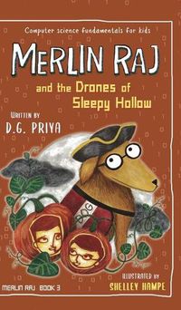 Cover image for Merlin Raj and the Drones of Sleepy Hollow: A Halloween Dog's Tale