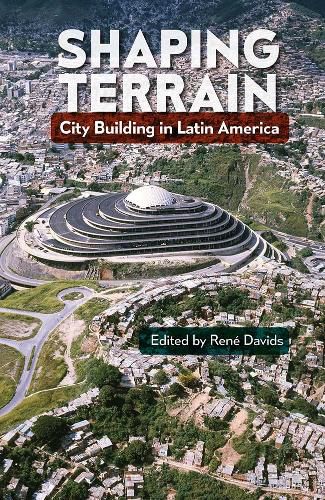 Cover image for Shaping Terrain: City Building in Latin America
