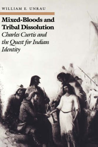 Mixed Bloods and Tribal Dissolution: Charles Curtis and the Quest for Indian Identity