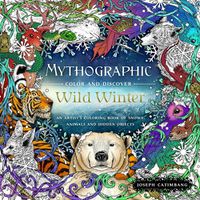 Cover image for Mythographic Color and Discover: Wild Winter: An Artist's Coloring Book of Snowy Animals and Hidden Objects