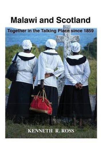 Cover image for Malawi and Scotland Together in the Talking Place Since 1859