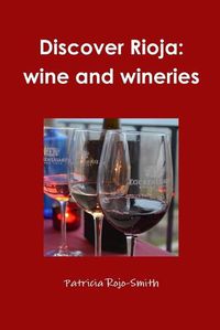 Cover image for Discover Rioja: Wine and Wineries