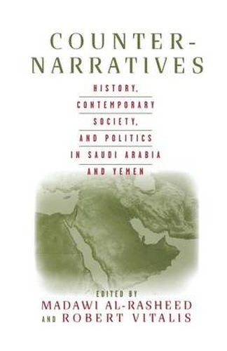 Cover image for Counter-Narratives: History, Contemporary Society, and Politics in Saudi Arabia and Yemen