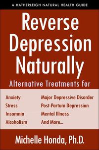 Cover image for Reverse Depression Naturally: Alternative Treatments for Mood Disorders, Anxiety and Stress