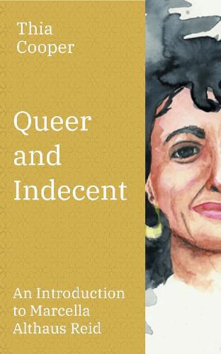 Cover image for Queer and Indecent: An Introduction to the Theology of Marcella Althaus Reid