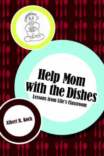 Cover image for Help Mom with the Dishes: Lessons from Life's Classroom