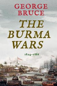 Cover image for The Burma Wars: 1824-1886