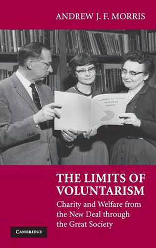 The Limits of Voluntarism: Charity and Welfare from the New Deal through the Great Society