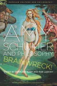 Cover image for Amy Schumer and Philosophy: Brainwreck!