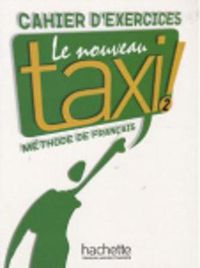 Cover image for Le nouveau taxi!: Cahier d'exercices 2