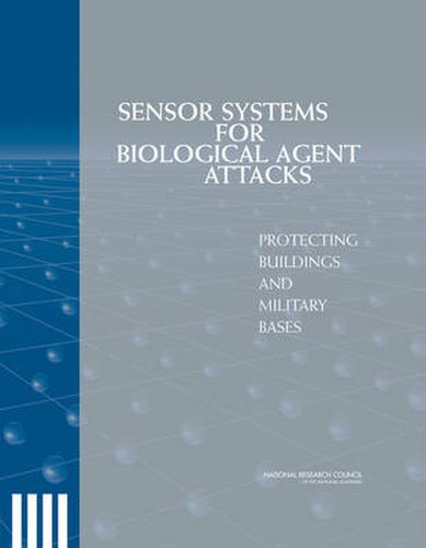 Sensor Systems for Biological Agent Attacks: Protecting Buildings and Military Bases