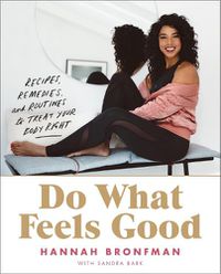 Cover image for Do What Feels Good: Recipes, Remedies, and Routines to Treat Your Body Right