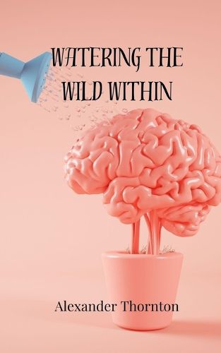 Cover image for Watering the Wild Within