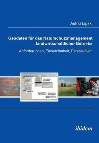 Cover image for Geodaten fur das Naturschutzmanagement landwirtschaftlicher Betriebe. Anforderungen, Einsetzbarkeit, Perspektiven